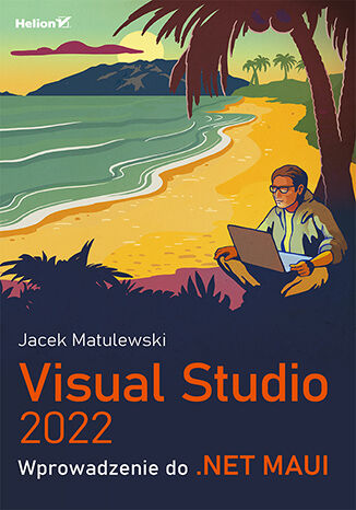 Kniha Visual Studio 2022. Wprowadzenie do .NET MAUI Jacek Matulewski