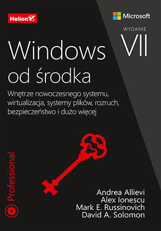 Kniha Windows od środka. Wnętrze nowoczesnego systemu, wirtualizacja, systemy plików, rozruch, bezpieczeństwo i dużo więcej wyd. 2023 Mark Russinovich
