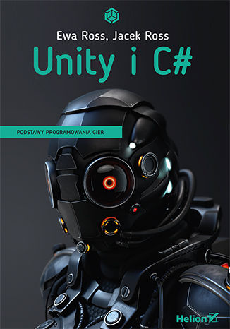 Kniha Unity i C#. Podstawy programowania gier Ewa Ross