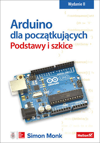 Kniha Arduino dla początkujących. Podstawy i szkice wyd. 2 Simon Monk