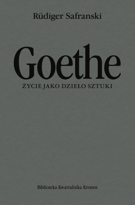 Kniha Goethe. Życie jako dzieło sztuki. Biografia Rüdiger Safranski