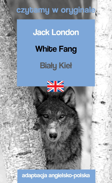 Kniha White Fang / Biały Kieł. Czytamy w oryginale London Jack