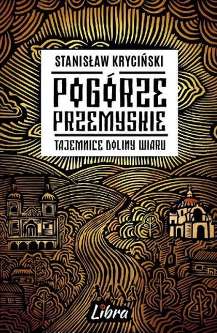 Kniha Pogórze Przemyskie. Tajemne Doliny Wiaru wyd. 2 Stanisław Kryciński