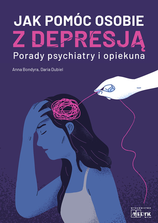 Libro Jak pomóc osobie z depresją Porady psychiatry i opiekuna Anna Bondyra