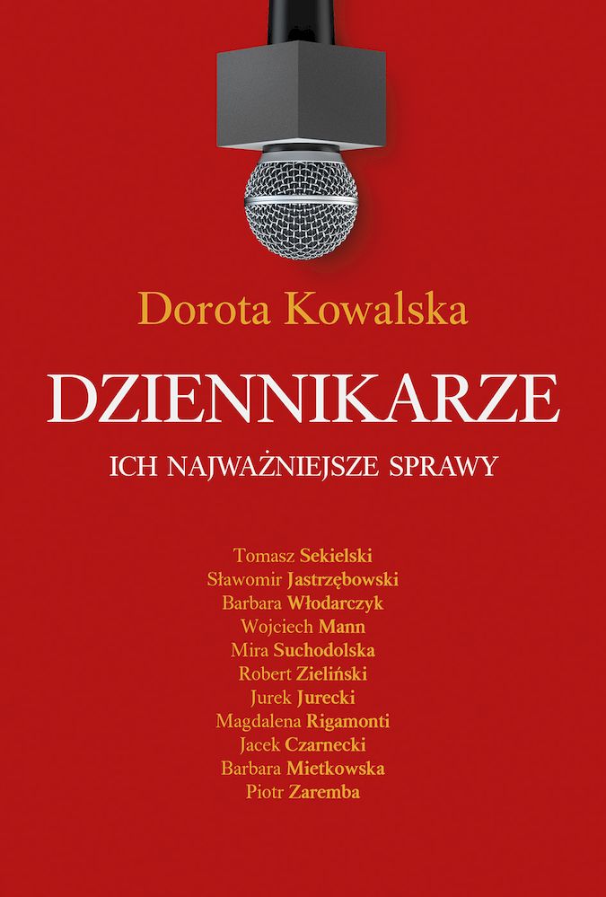 Książka Dziennikarze. Ich najważniejsze sprawy Dorota Kowalska