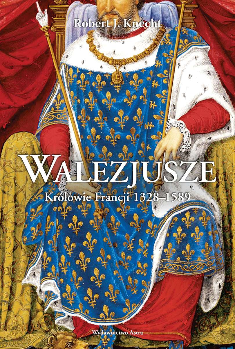 Libro Walezjusze. Królowie Francji 1328-1589 wyd. 2023 Robert Jean Knecht