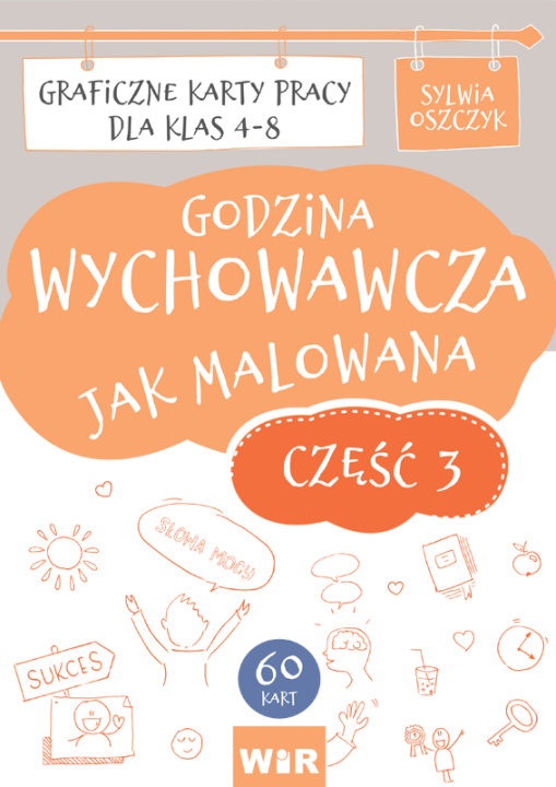 Kniha Godzina wychowawcza jak malowana Graficzne karty pracy dla klas 4-8 część 3 Sylwia Oszczyk