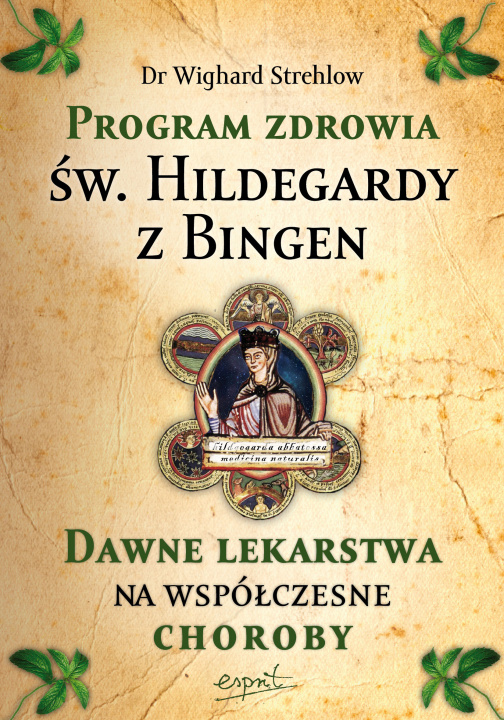 Kniha Program zdrowia św. Hildegardy z Bingen. Dawne lekarstwa na współczesne choroby wyd. 2023 Wighard Strehlow