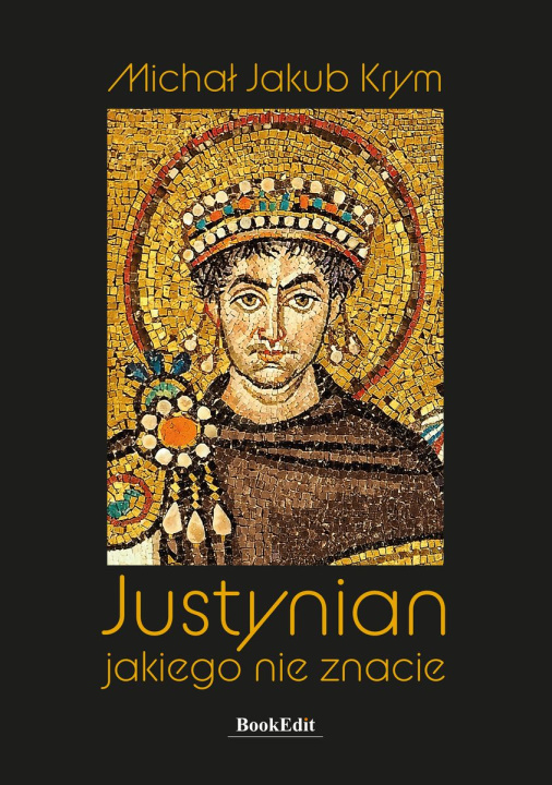 Livre Justynian, jakiego nie znacie Michał Jakub Krym