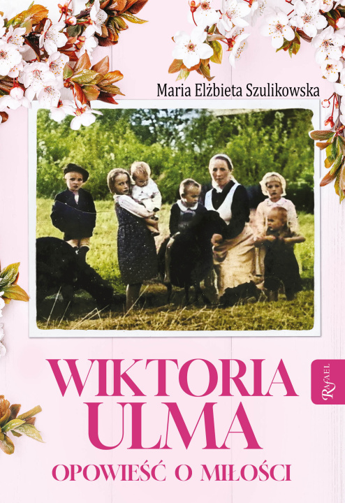 Kniha Wiktoria Ulma. Opowieść o miłości Maria Elżbieta Szulikowska