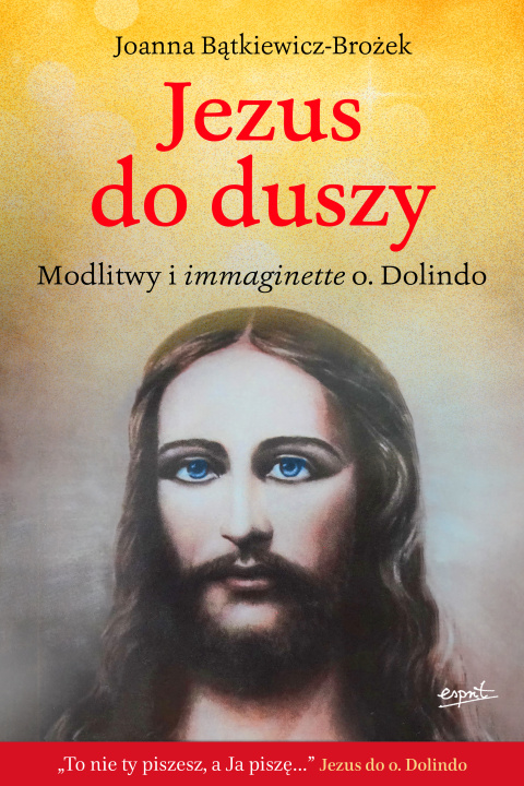 Kniha Jezus do duszy. Modlitwy i immaginette o. Dolindo Joanna Bątkiewicz-Brożek