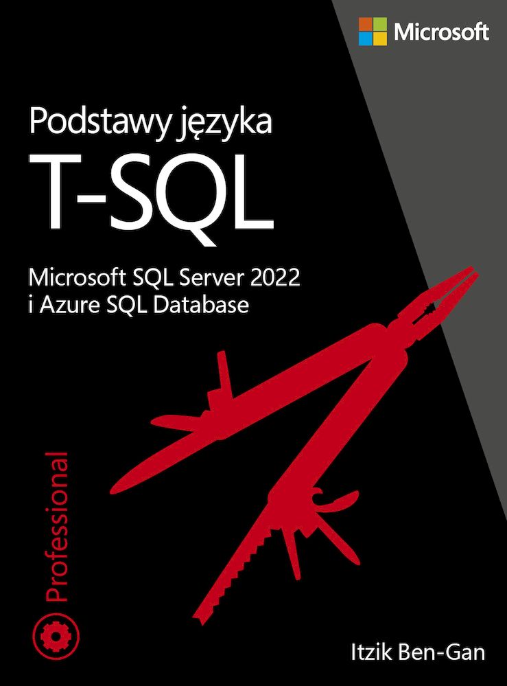 Book Podstawy języka T-SQL: Microsoft SQL Server 2022 i Azure SQL Database Itzik Ben-Gan