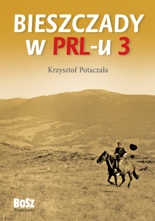 Book Bieszczady w PRL-u 3 wyd. 2023 Krzysztof Potaczała