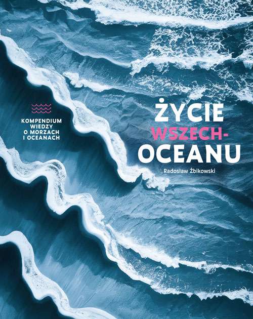 Kniha Życie wszechoceanu. Kompendium wiedzy o morzach i oceanach Radosław Żbikowski