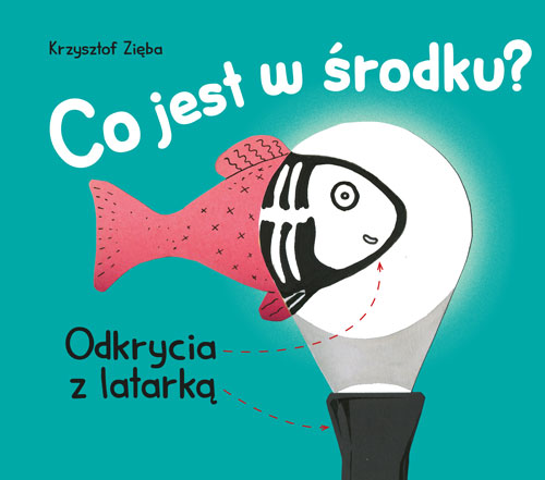 Kniha Co jest w środku? Odkrycia z latarką wyd. 2022 Krzysztof Zięba