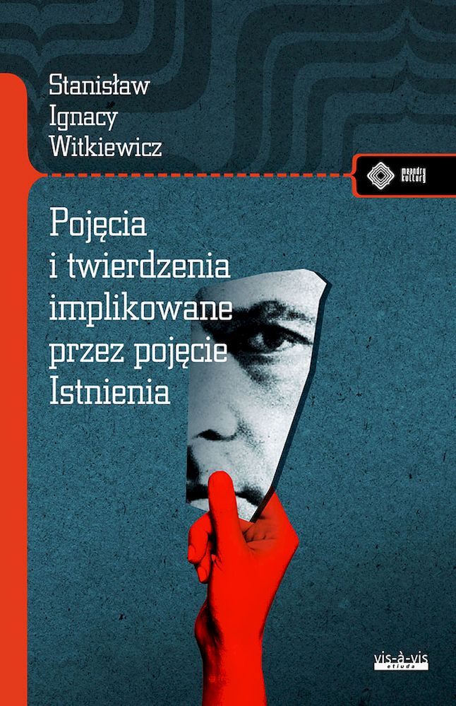 Carte Pojęcia i twierdzenia implikowane przez pojęcie istnienia Stanisław Ignacy Witkiewicz (Witkacy)