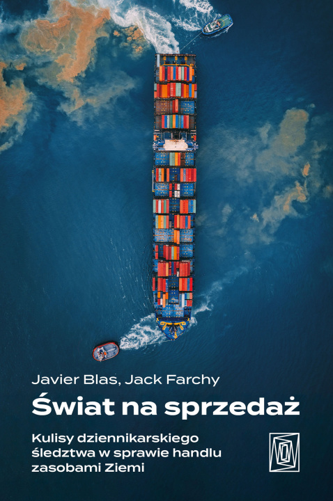 Book Świat na sprzedaż. Kulisy dziennikarskiego śledztwa w sprawie handlu zasobami Ziemi Javier Blas