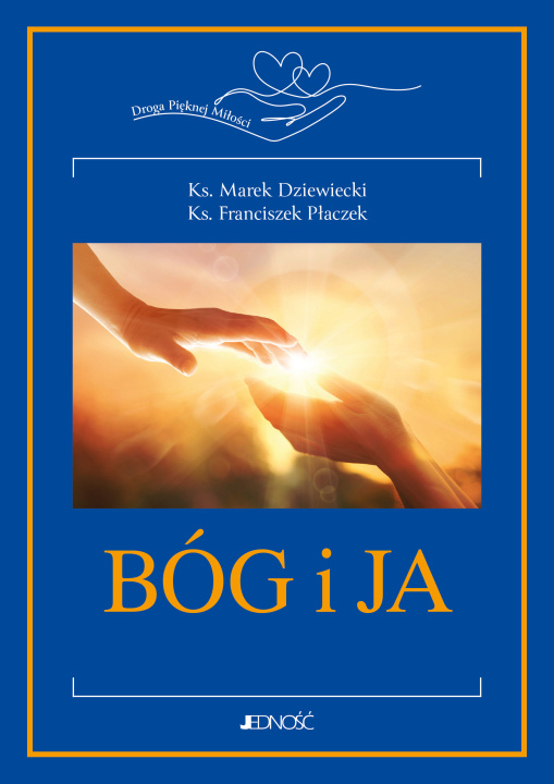 Kniha Bóg i ja.. Droga Pięknej Miłości Marek Dziewiecki