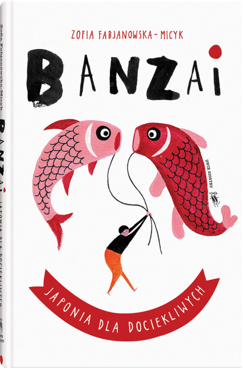 Kniha Banzai. Japonia dla dociekliwych. Świat dla Dociekliwych wyd. 2023 Zofia Fabjanowska-Micyk