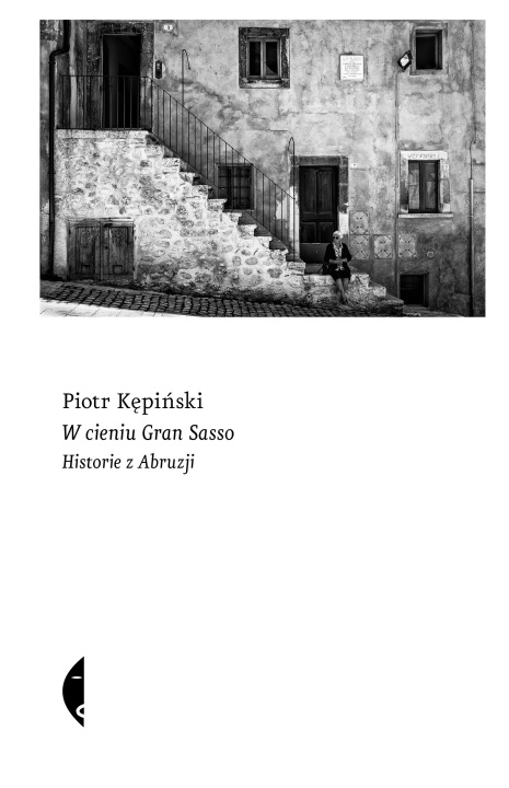 Libro W cieniu Gran Sasso. Historie z Abruzji Piotr Kępiński