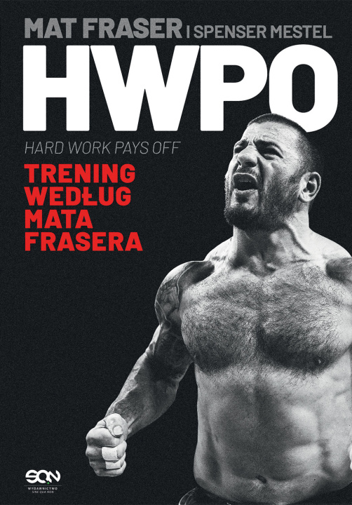 Kniha HWPO. Ciężka praca się opłaca. Crossfit według Mata Frasera Mat Fraser