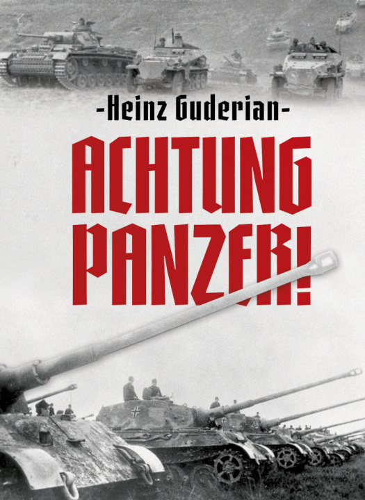 Kniha Achtung Panzer! Heinz Guderian