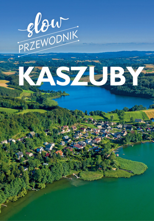 Buch Kaszuby. Slow przewodnik Monika Gajewska