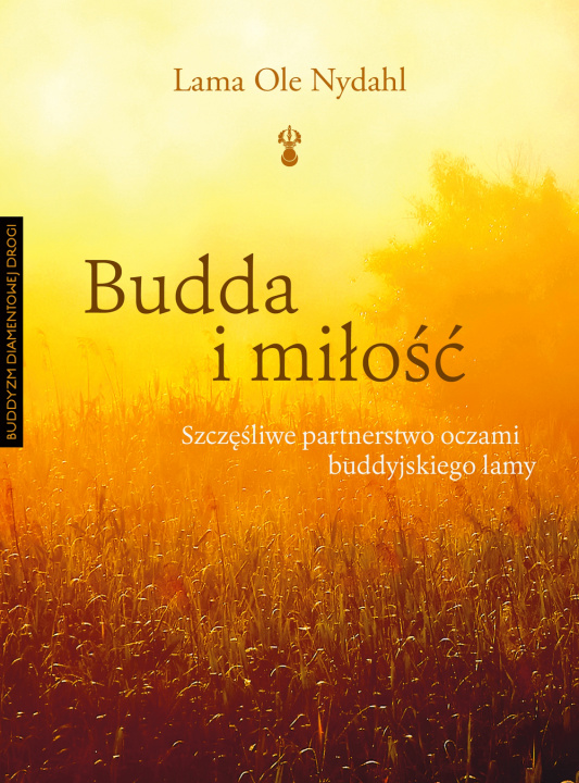 Könyv Budda i miłość. Szczęśliwe partnerstwo oczami buddyjskiego lamy wyd. 2023 Lama Ole Nydahl