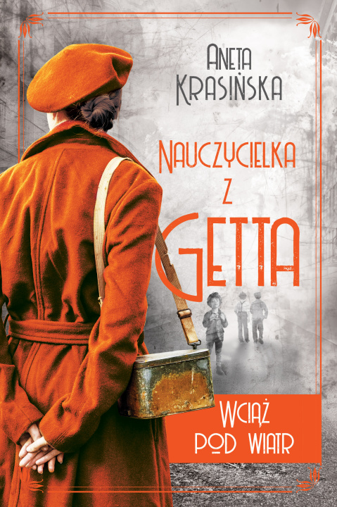 Książka Wciąż pod wiatr. Nauczycielka z getta. Tom 2 Aneta Krasińska