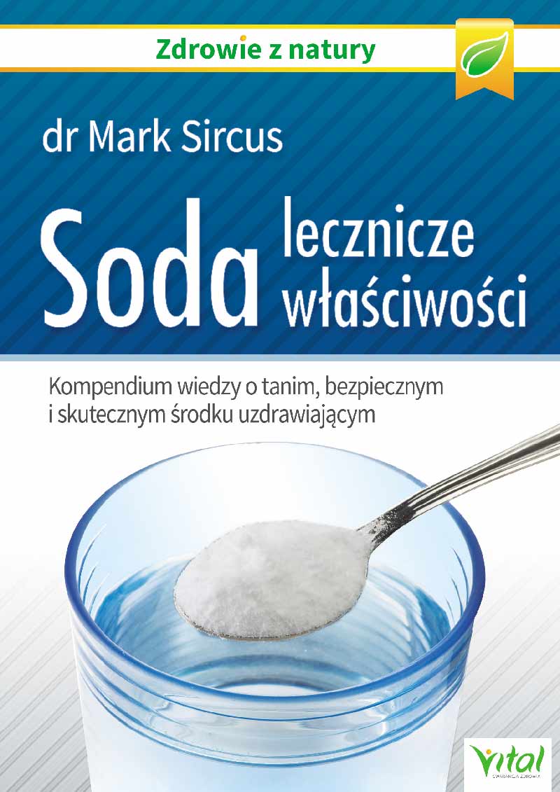 Kniha Soda lecznicze właściwości. Kompendium wiedzy o tanim, bezpiecznym i skutecznym środku uzdrawiającym wyd. 2023 Mark Sircus