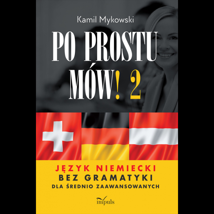 Книга Po prostu mów! część 2 Język niemiecki bez gramatyki Kamil Mykowski