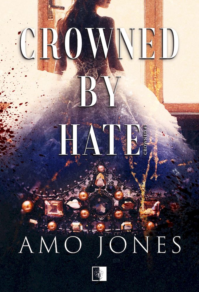 Book Crowned by Hate. Crowned. Tom 1 Amo Jones