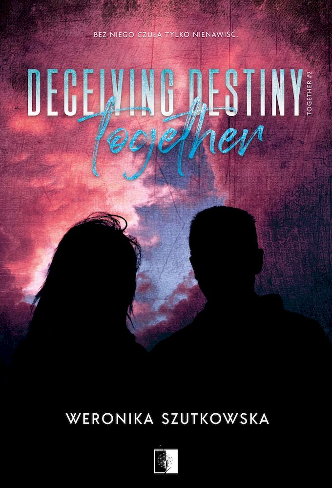 Kniha Deceiving Destiny Together. Together. Tom 2 Weronika Szutkowska