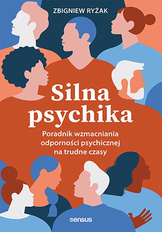 Kniha Silna psychika. Poradnik wzmacniania odporności psychicznej na trudne czasy Zbigniew Ryżak