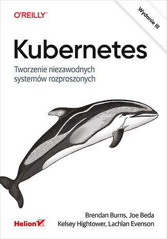 Carte Kubernetes. Tworzenie niezawodnych systemów rozproszonych wyd. 3 Opracowanie zbiorowe