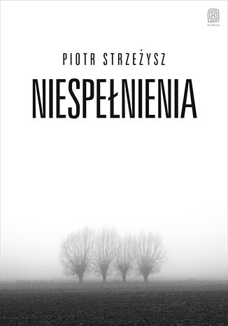 Kniha Niespełnienia Piotr Strzeżysz