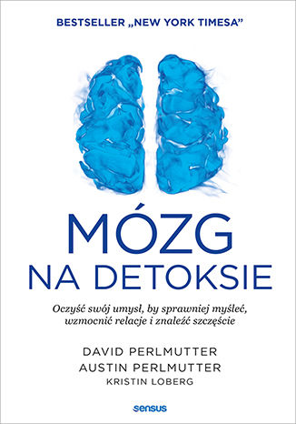 Carte Mózg na detoksie. Oczyść swój umysł, by sprawniej myśleć, wzmocnić relacje i znaleźć szczęście David Perlmutter