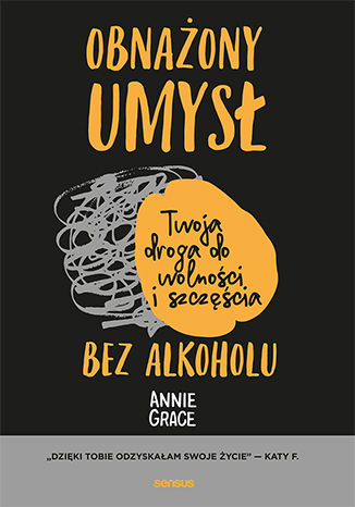 Könyv Obnażony umysł. Twoja droga do wolności i szczęścia bez alkoholu Annie Grace