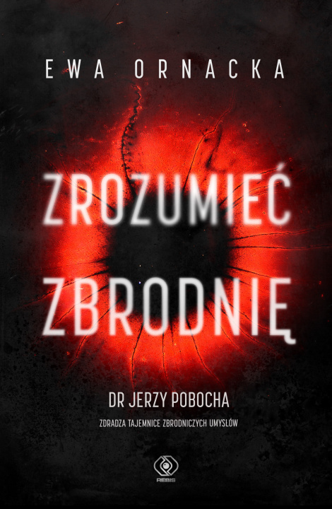 Książka Zrozumieć zbrodnię Ewa Ornacka