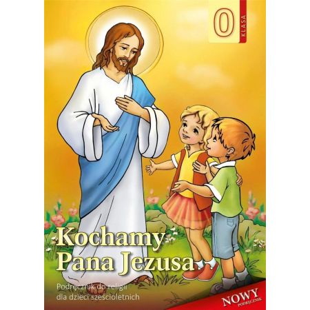 Könyv Religia Kochamy Pana Jezusa podręcznik dla 6-latków przedszkole Stanisław Łabendowicz