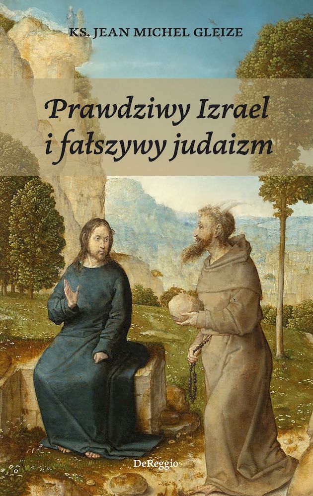 Kniha Prawdziwy Izrael i fałszywy judaizm Jen-Michel ks. Gleize
