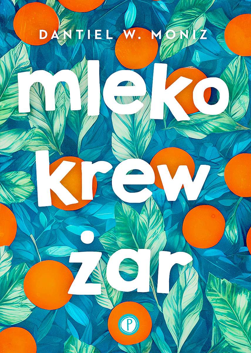 Knjiga Mleko krew żar Dantiel W. Moniz