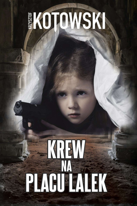 Kniha Krew na placu lalek Krzysztof Kotowski