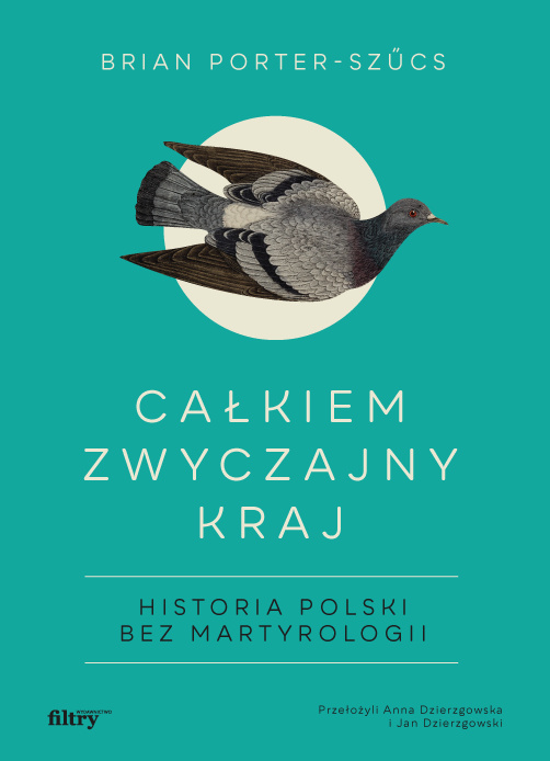 Kniha Całkiem zwyczajny kraj. Historia Polski bez martyrologii Brian Porter-Szűcs