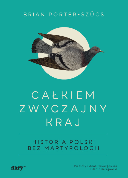 Book Całkiem zwyczajny kraj. Historia Polski bez martyrologii Brian Porter-Szűcs