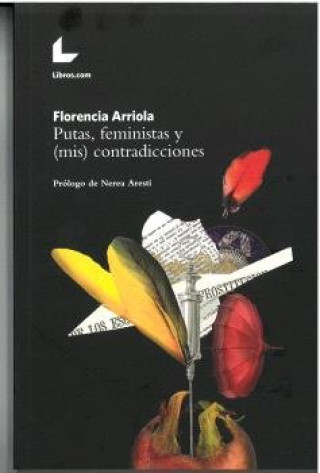 Könyv PUTAS, FEMINISTAS Y (MIS) CONTRADICCIONES ARRIOLA
