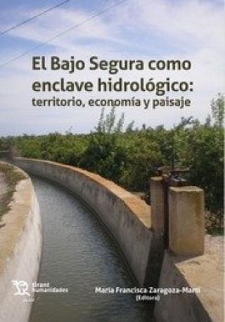 Könyv BAJO SEGURA COMO ENCLAVE HIDROLOGICO, EL ZARAGOZA MARTI