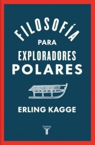 Kniha FILOSOFIA PARA EXPLORADORES POLARES ERLING KAGGE