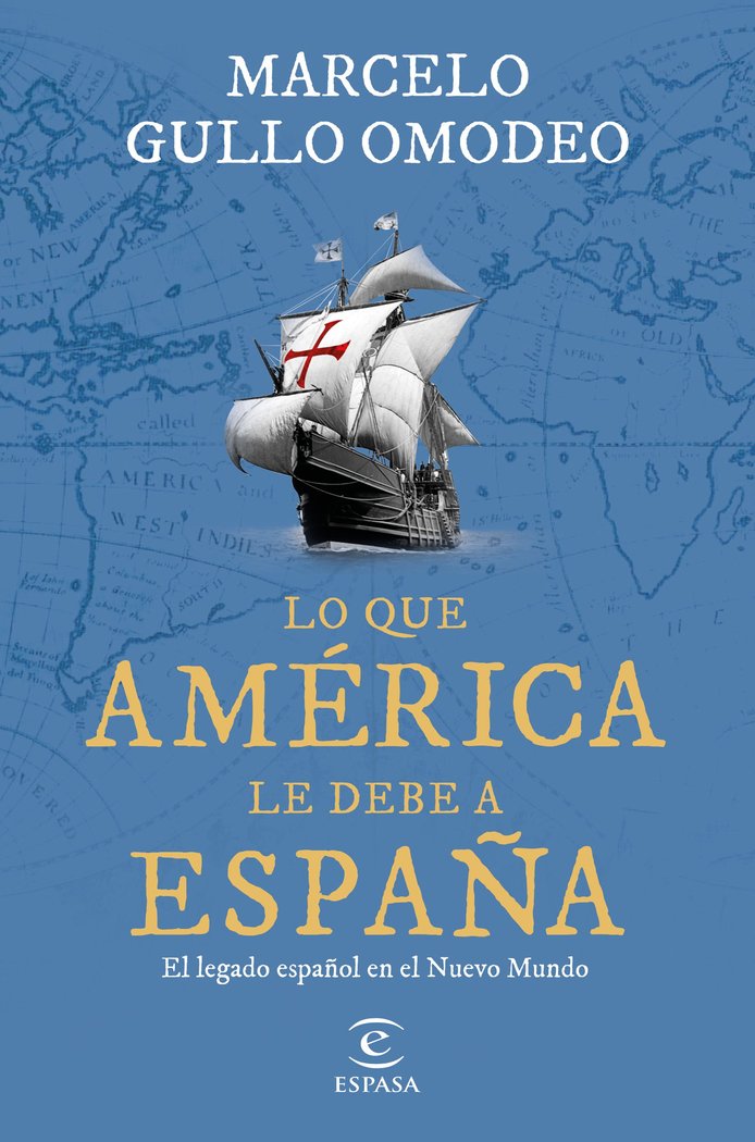 Libro LO QUE AMERICA LE DEBE A ESPAÑA MARCELO GULLO OMODEO