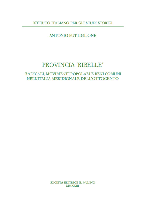 Carte Provincia ribelle. Radicali, movimenti popolari e beni comuni nell'Italia meridionale dell'Ottocento Antonio Buttiglione